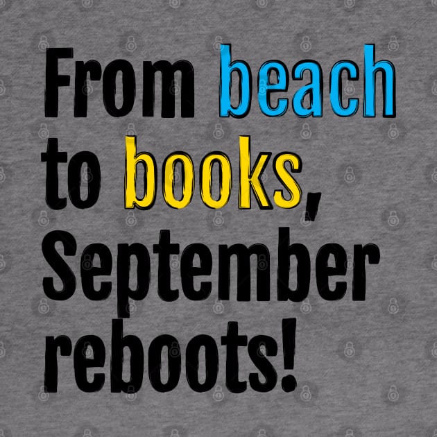 From beach to books, September reboots! by QuotopiaThreads